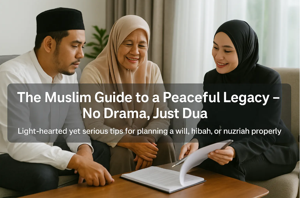 From CPF to Faraid: Why Muslim Families Must Plan Before It’s Too Late